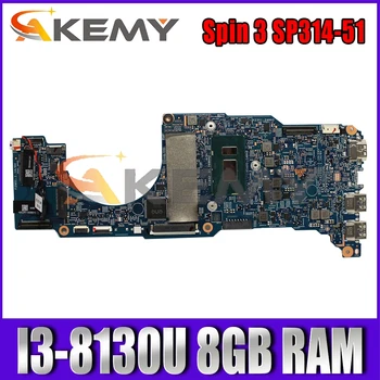 AKEMY For Acer Spin 3 SP314-51 płyta główna laptopa I3-8130U CPU, 8GB RAM NBGZR11002 448.0dv06.0011 Przetestowane